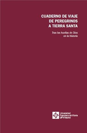 CUADERNOS DE VIAJE DE PEREGRINOS A TIERRA SANTA | 9788419488015 | ANTUÑANO ALEA, SALVADOR/SÁNCHEZ SOLER, FLORENCIO