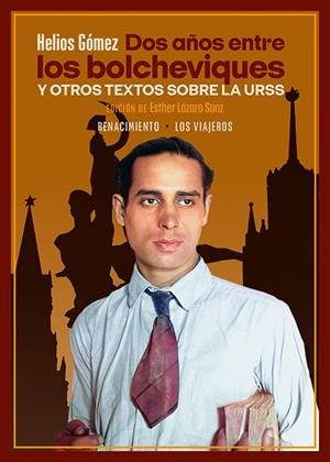 DOS AÑOS ENTRE LOS BOLCHEVIQUES Y OTROS TEXTOS SOBRE LA URSS | 9788418818318 | GOMEZ, HELIOS