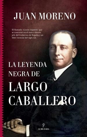 LEYENDA NEGRA DE LARGO CABALLERO, LA | 9788411312745 | MORENO, JUAN