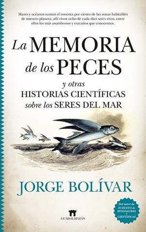 MEMORIA DE LOS PECES. LA | 9788417547844 | BOLIVAR, JORGE