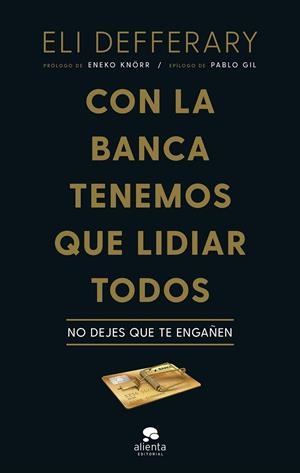 CON LA BANCA TENEMOS QUE LIDIAR TODOS | 9788413441948 | DEFFERARY, ELI