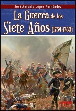 GUERRA DE LOS SIETE AÑOS (1754-1763), LA | 9788417859596 | LÓPEZ FERNÁNDEZ, JOSÉ ANTONIO