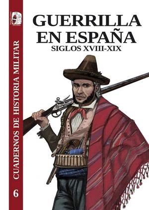 GUERRILLA EN ESPAÑA S XVIII-XIX | 9788412496413 | RÚJULA LÓPEZ, PÉDRO/LAWRENCE, MARK/GONZÁLEZ CALLEJA, EDUARDO/CARRASCO ÁLVAREZ, ANTONIO J./DE URQUIJO
