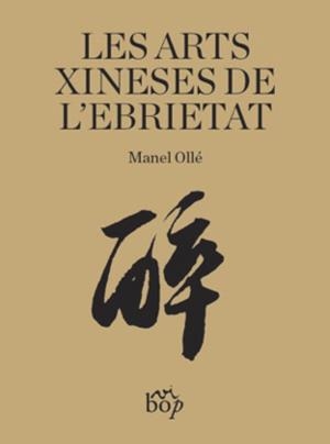 ARTS XINESES DE L'EBRIETAT, LES | 9788412324099 | OLLÉ, MANEL