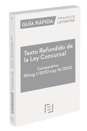GUIA RAPIDA TEXTO REFUNDIDO DE LA LEY CONCURSAL COMPARATIVA RDLEG1/202 | 9788419303639 | LEFEBVRE-EL DERECHO