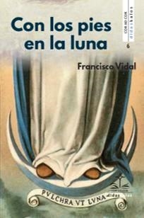 CON LOS PIES EN LA LUNA | 9788419431004 | VIDAL, FRANCISCO