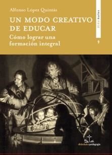 MODO CREATIVO DE EDUCAR, UN | 9788417185961 | LÓPEZ QUINTÁS, ALFONSO