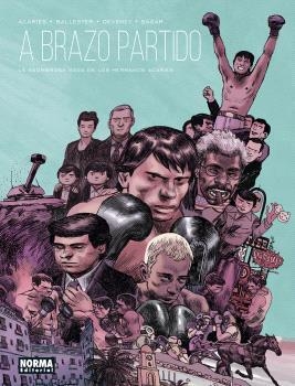 A BRAZO PARTIDO. LA ASOMBROSA SAGA DE LOS HERMANOS ACARIÈS | 9788467958812 | ACARIES / DEVENEY / BALLESTER, LAURA / SAGAR