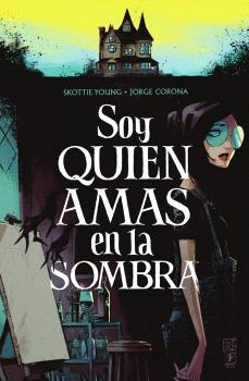SOY QUIEN AMAS EN LA SOMBRA | 9788467959291 | YOUNG, SKOTTIE / CORONA, JORGE
