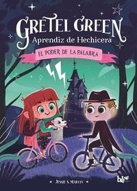 GRETEL GREEN, APRENDIZ DE HECHICERA 01. EL PODER DE LA PALABRA | 9788409336593 | S. MARTIN, JESSIE