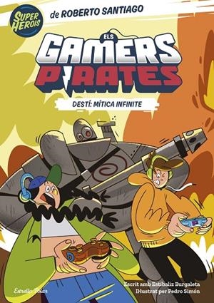 GAMERS PIRATES 01, ELS. DESTÍ : MÍTICA INFINITE | 9788413893426 | SANTIAGO, ROBERTO / BURGALETA, ESTÍBALIZ