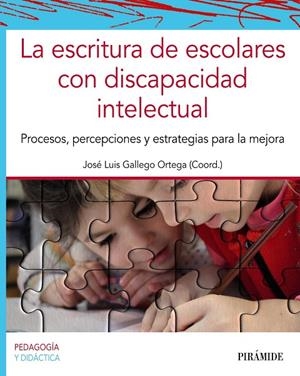 ESCRITURA DE ESCOLARES CON DISCAPACIDAD INTELECTUAL, LA | 9788436847239 | GALLEGO ORTEGA, JOSÉ LUIS