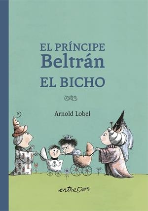 PRINCIPE BELTRAN, EL. EL BICHO | 9788418900327 | LOBEL, ARNOLD
