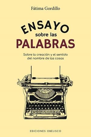 ENSAYO SOBRE LAS PALABRAS | 9788491119098 | GORDILLO, FÁTIMA