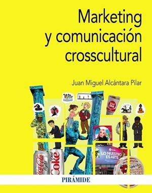 MARKETING Y COMUNICACIÓN CROSSCULTURAL | 9788436847260 | ALCÁNTARA PILAR, JUAN MIGUEL