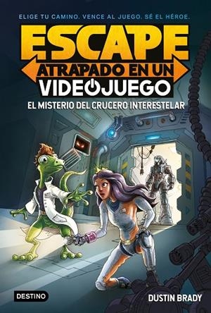 ESCAPE : ATRAPADO EN UN VIDEOJUEGO : EL MISTERIO DEL CRUCERO INTERESTELAR | 9788408260387 | BRADY, DUSTIN