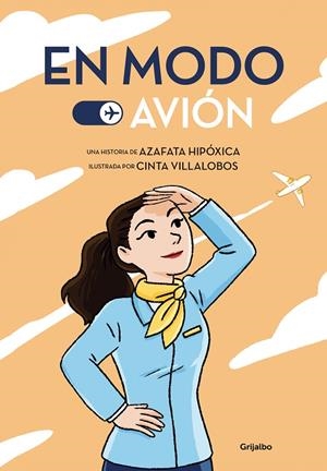 EN MODO AVIÓN | 9788425359927 | AZAFATA HIPÓXICA / VILLALOBOS, CINTA