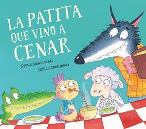 PATITA QUE VINO A CENAR, LA | 9788448862626 | SMALLMAN, STEVE / DREIDEMY, JOËLLE