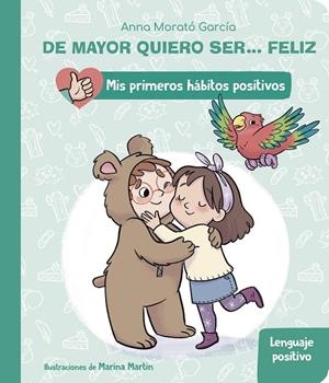 DE MAYOR QUIERO SER... FELIZ: EL LENGUAJE POSITIVO (MIS PRIMEROS HÁBITOS POSITIVOS) | 9788448862404 | MORATÓ GARCÍA, ANNA