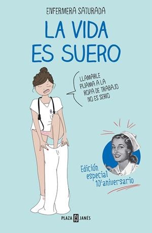 VIDA ES SUERO, LA (ED. ESPECIAL) | 9788401029615 | ENFERMERA SATURADA