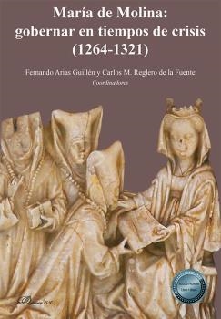 MARÍA DE MOLINA : GOBERNAR EN TIEMPOS DE CRISIS (1264-1321) | 9788411223188 | ARIAS GUILLEN, FERNANDO