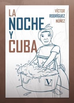 NOCHE Y CUBA, LA | 9788413378725 | RODRÍGUEZ NÚÑEZ, VÍCTOR