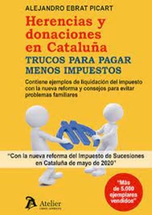 HERENCIAS Y DONACIONES EN CATALUÑA. TRUCOS PARA PAGAR MENOS IMUESTOS (4A EDICIÓN) | 9788418780615 | EBRAT PICART, ALEJANDRO