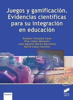 JUEGOS Y GAMIFICACION. EVIDENCIAS CIENTÍFICAS PARA SU INTEGRACIÓN EN EDUCACIÓN | 9788413572192 | VÁZQUEZ-CANO, ESTEBAN/LÓPEZ-MENESES, ELOY/MORÓN MARCHENA, JUAN AGUSTÍN/COBOS SANCHIZ, DAVID