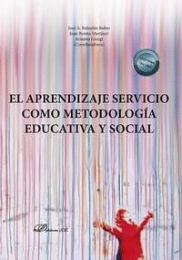 APRENDIZAJE SERVICIO COMO METODOLOGÍA EDUCATIVA Y SOCIAL, EL | 9788411225373