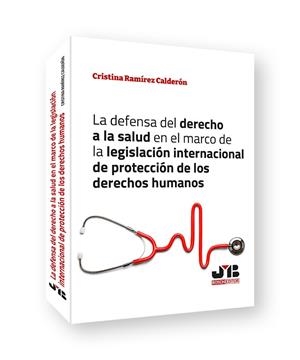 DEFENSA DEL DERECHO A LA SALUD EN EL MARCO DE LA LEGISLACIÓN INTERNACIONAL DE PROTECCIÓN DE LOS DERECHOS HUMANOS, LA | 9788419045843 | RAMÍREZ CALDERÓN, CRISTINA
