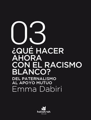 QUÉ HACER AHORA CON EL RACISMO BLANCO? | 9788416946792 | DABIRI, EMMA