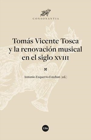 TOMÁS VICENTE TOSCA Y LA RENOVACIÓN MUSICAL EN EL SIGLO XVIII | 9788491687016 | VARIOS AUTORES