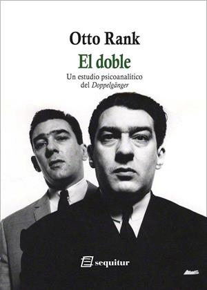 DOBLE, EL. UN ESTUDIO PSICOANALÍTICO DEL DOPPELGÄNGER | 9788415707875 | RANK, OTTO