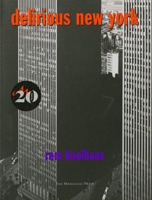 DELIRIOUS NEW YORK A RETROACTIVE MANIFESTO FOR MANHATTAN | 9781885254009 | KOOLHAAS, REM