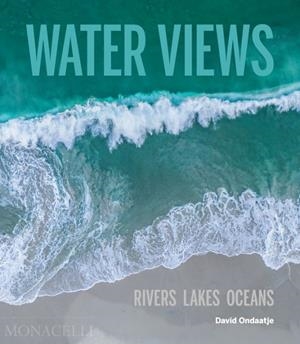 WATER VIEWS. RIVERS LAKES OCEANS | 9781580936002 | ONDAATJE, DAVID