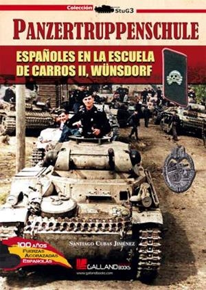 PANZERTRUPPENSCHULE. ESPAÑOLES EN LA ESCUELA DE CARROS II, WÜNSDORF | 9788417816971 | CUBAS JIMÉNEZ, SANTIAGO