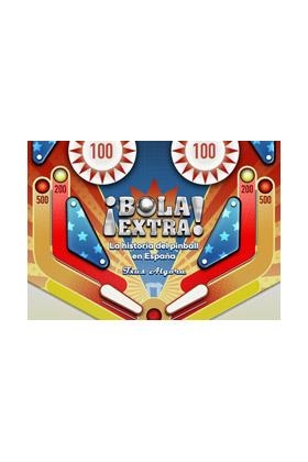 BOLA EXTRA. LA HISTORIA DEL PINBALL EN ESPAÑA | 9788419380159 | ALGORA, TXUS