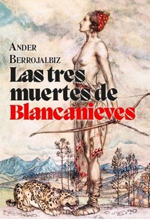 TRES MUERTES DE BLANCANIEVES, LAS | 9788412434576 | BERROJALBIZ, ANDER