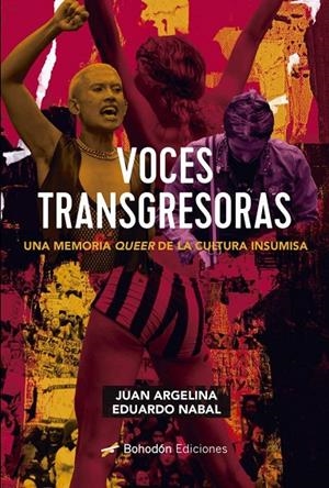 VOCES TRANSGRESORAS : UNA MEMORIA DE LA CULTURA INSUMISA | 9788419404121 | ARGELINA, JUAN / NABAL, EDUARDO
