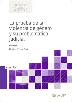 PRUEBA DE LA VIOLENCIA DE GÉNERO Y SU PROBLEMÁTICA JUDICIAL, LA | 9788419032676 | CERRATO GURI, ELISABET