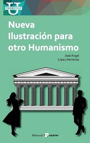NUEVA ILUSTRACIÓN PARA OTRO HUMANISMO | 9788478849222 | LÓPEZ HERRERÍAS, JOSÉ ÁNGEL