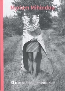 MYRIAM MIHINDOU. EL TEATRO DE LAS MEMORIAS | 9788417434250 | TOUYA, LUCIE/BRITTO JINORIO, ORLANDO/TOUSSAINT, EVELYNE/NJAMI, SIMON