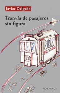 TRANVIA DE PASAJEROS SIN FIGURA | 9788412297485 | DELGADO, JAVIER