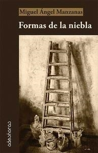 FORMAS DE LA NIEBLA | 9788494684807 | MANZANAS CANO, MIGUEL ANGEL
