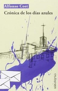 CRONICA DE LOS DIAS AZULES | 9788494518010 | COST ORTIZ, ALFONSO