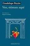 VEN SIENTANTE AQUI | 9788494309267 | ROYAN GONZALEZ, GUADALUPE