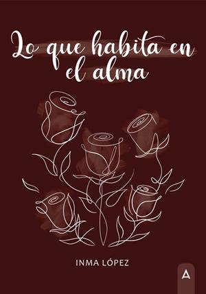 LO QUE HABITA EN EL ALMA | 9788419285966 | LOPEZ CALZADO, INMACULADA