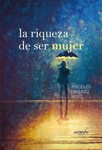 RIQUEZA DE SER MUJER, LA | 9788419300843 | JIMÉNEZ SANZ,ÁNGELES