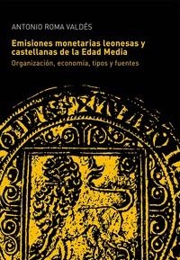 EMISIONES MONETARIAS LEONESAS Y CASTELLANAS DE LA EDAD MEDIA, LAS | 9788461412686 | ROMA VALDÉS, ANTONIO