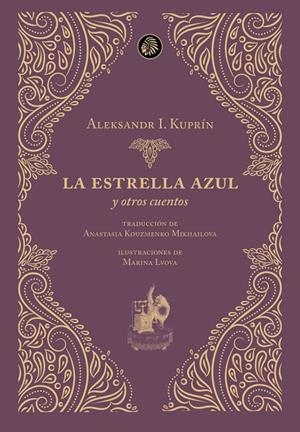 ESTRELLA AZUL Y OTROS CUENTOS, LA | 9788419293152 | KUPRÍN, ALEKSANDR I.